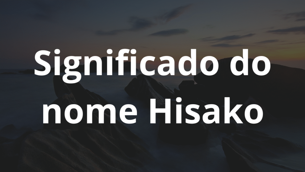 Significado do nome Hisako