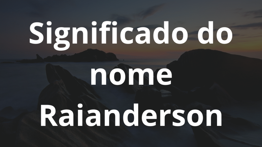 Significado do nome Raianderson