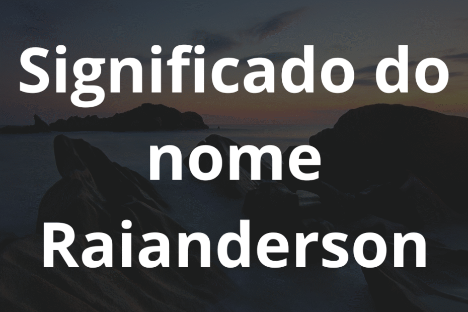 Significado do nome Raianderson