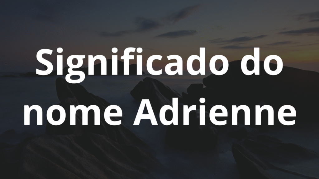 Significado do nome Adrienne