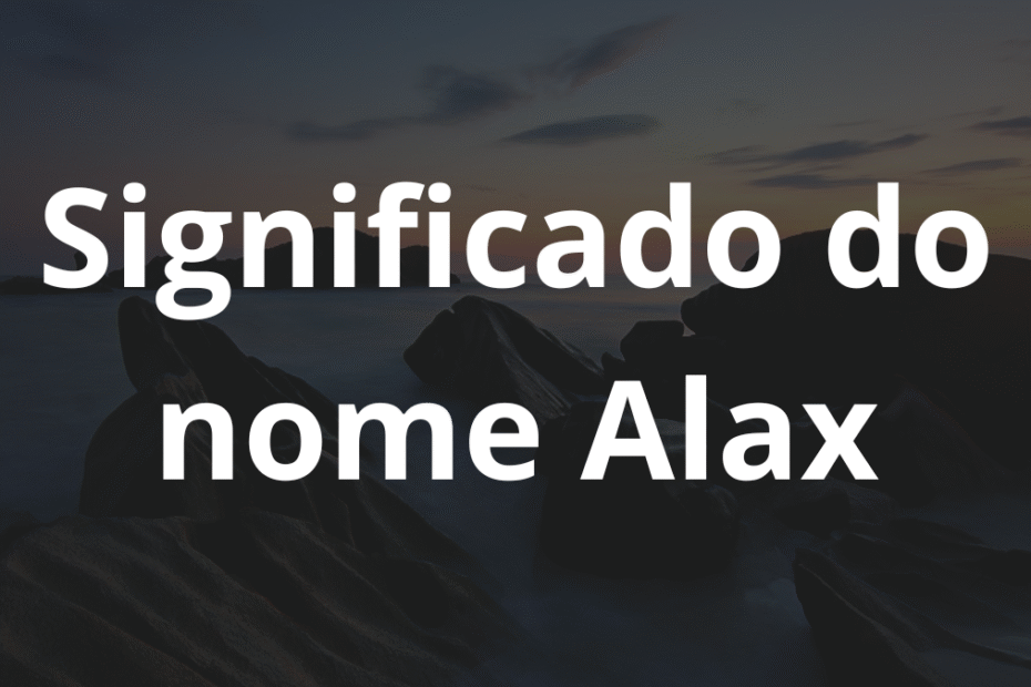 Significado do nome Alax