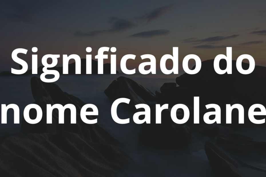 Significado do nome Carolane