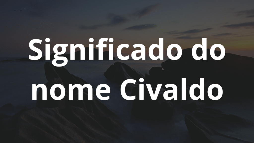 Significado do nome Civaldo