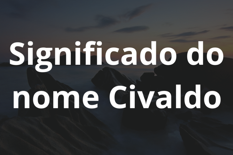 Significado do nome Civaldo
