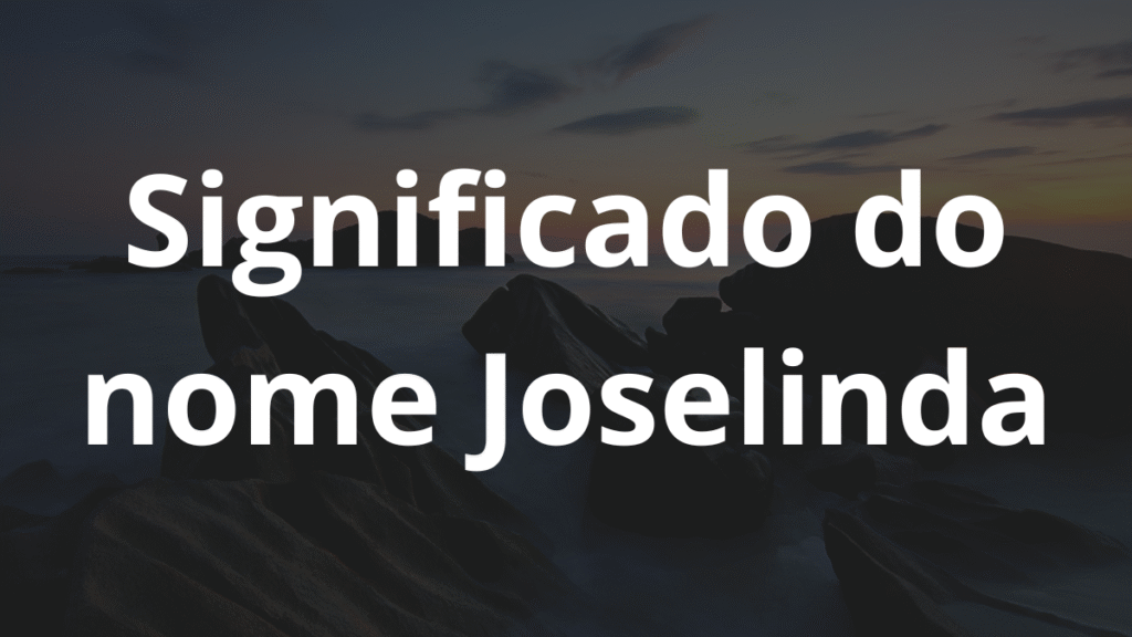 Significado do nome Joselinda