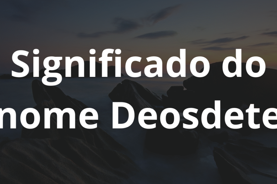 Significado do nome Deosdete