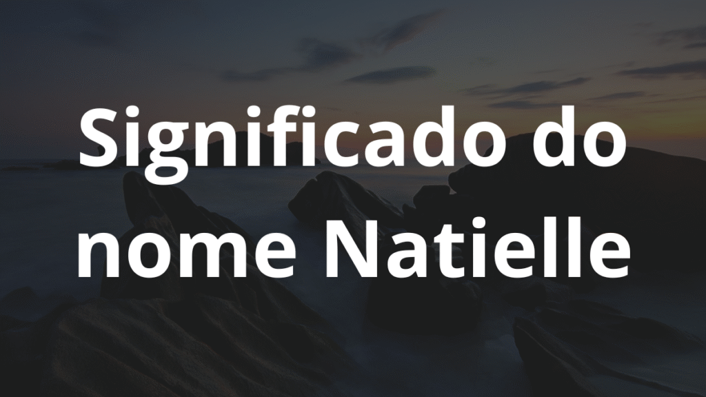 Significado do nome Natielle