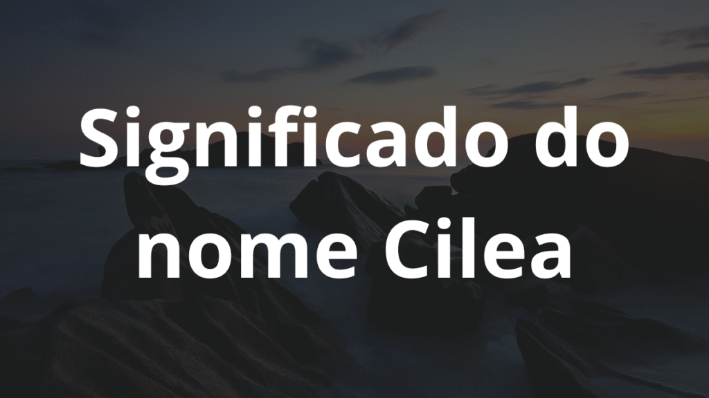 Significado do nome Cilea