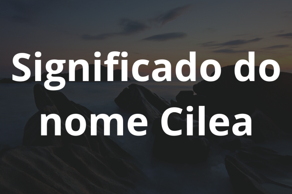Significado do nome Cilea