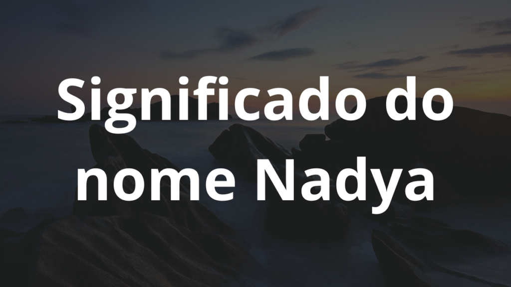 Significado do nome Nadya