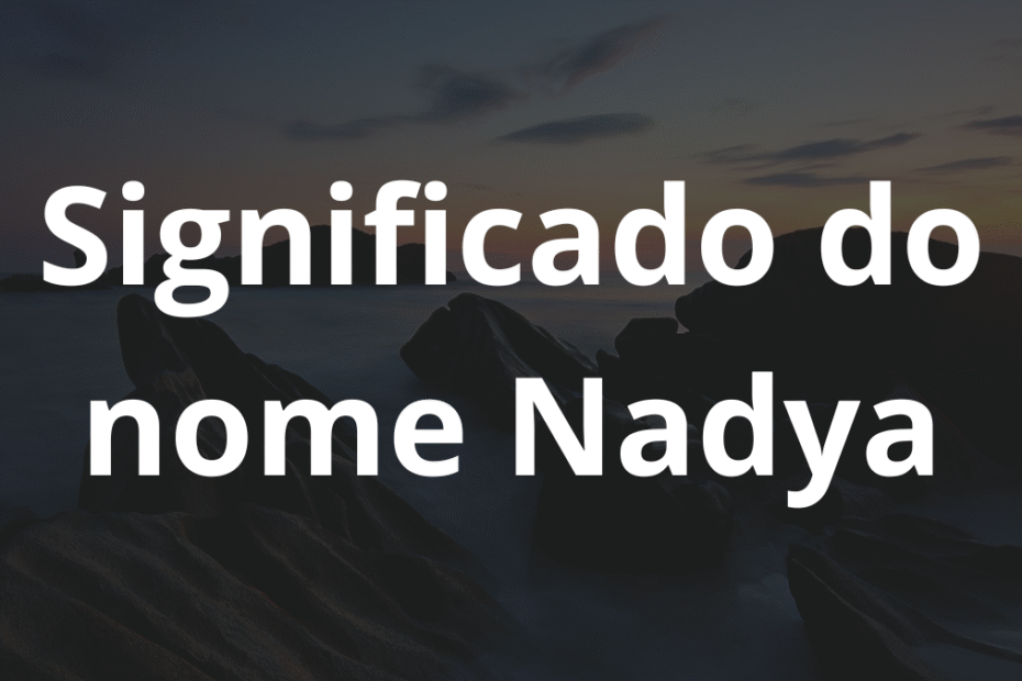 Significado do nome Nadya