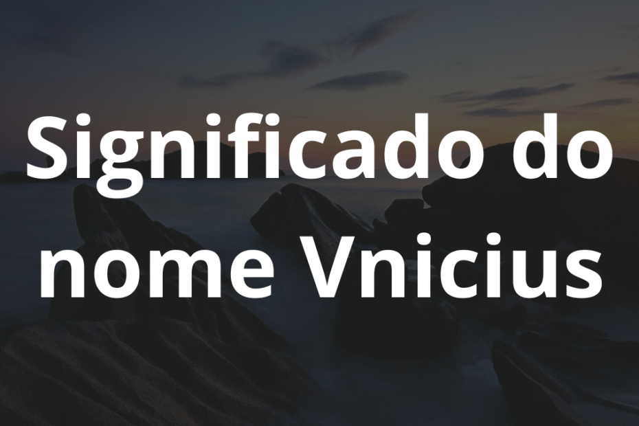 Significado do nome Vnicius