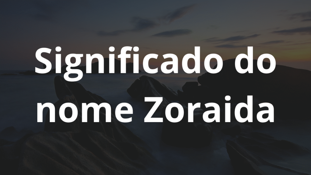 Significado do nome Zoraida