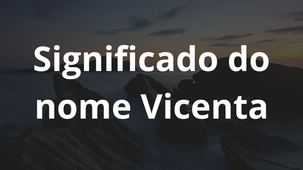 Significado do nome Vicenta
