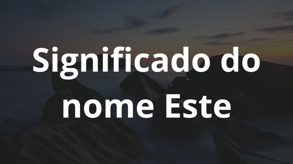 Significado do nome Este