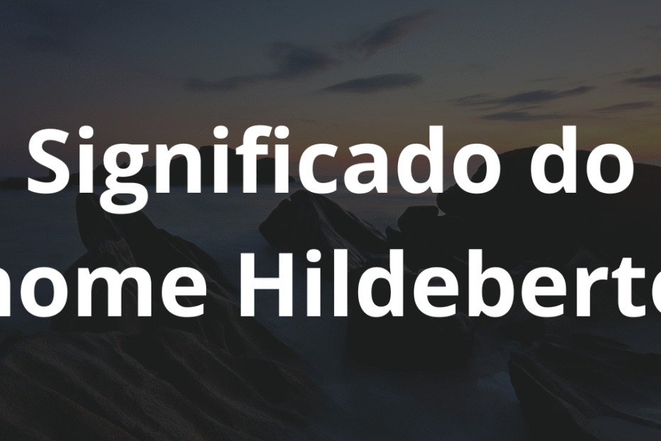 Significado do nome Hildeberto