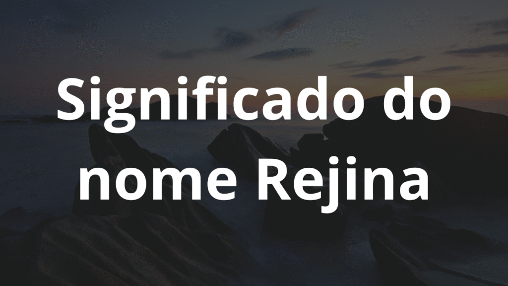Significado do nome Rejina