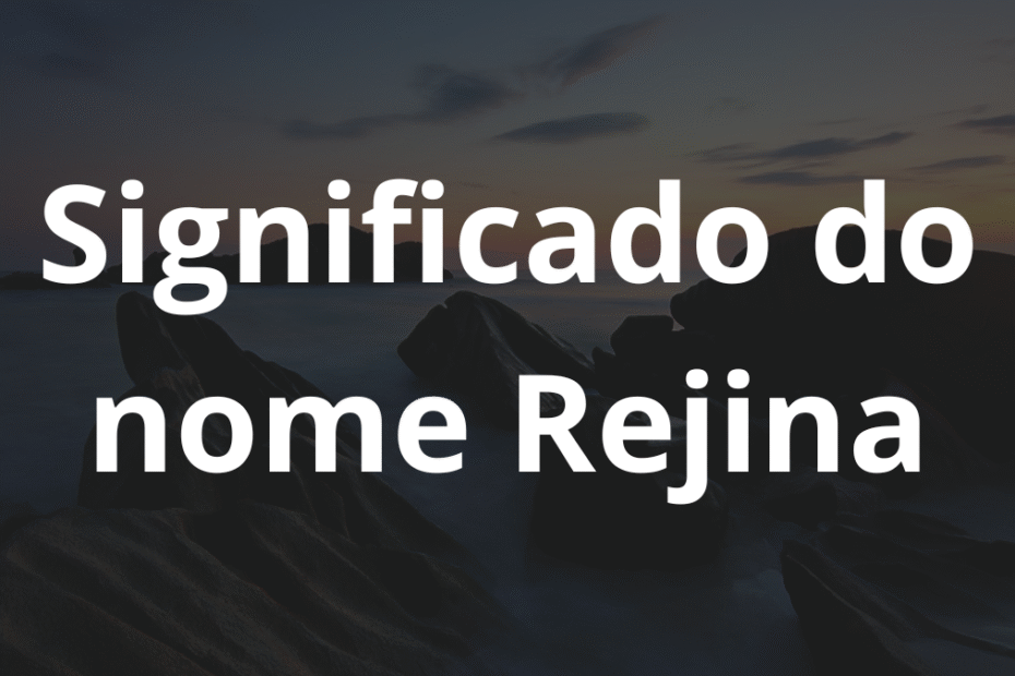 Significado do nome Rejina