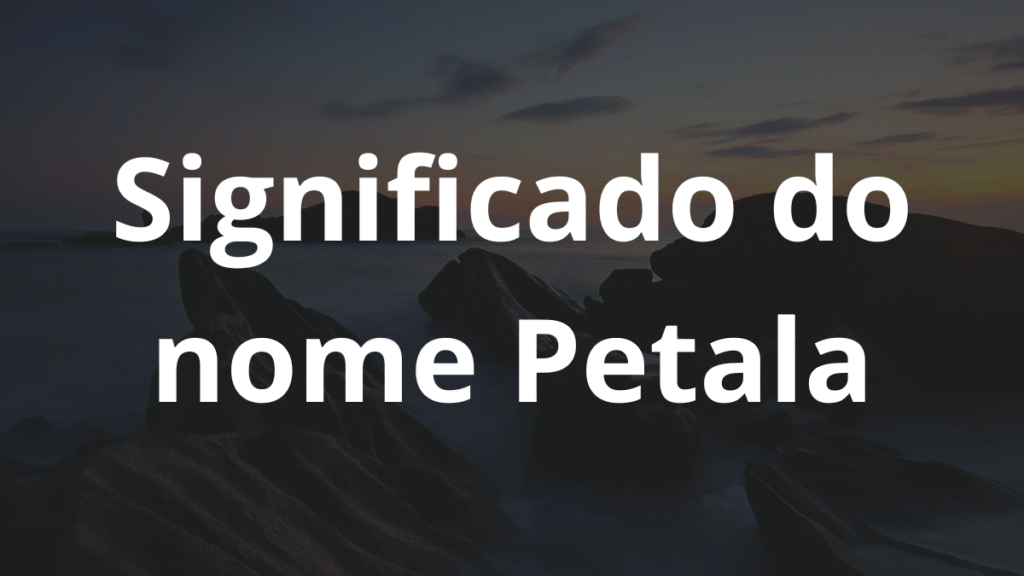 Significado do nome Petala