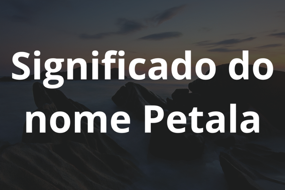 Significado do nome Petala