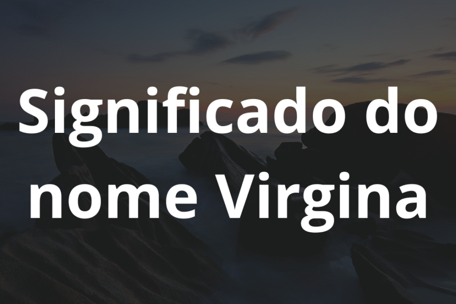Significado do nome Virgina