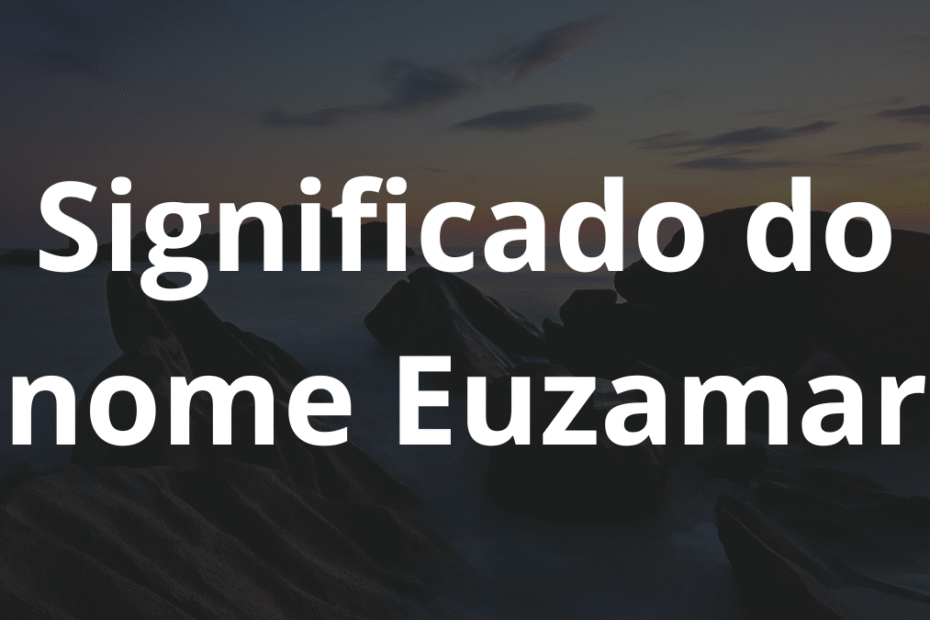 Significado do nome Euzamar