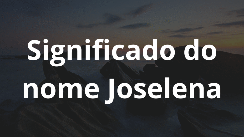 Significado do nome Joselena