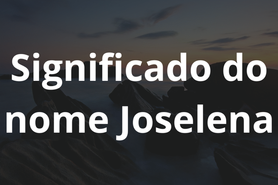 Significado do nome Joselena
