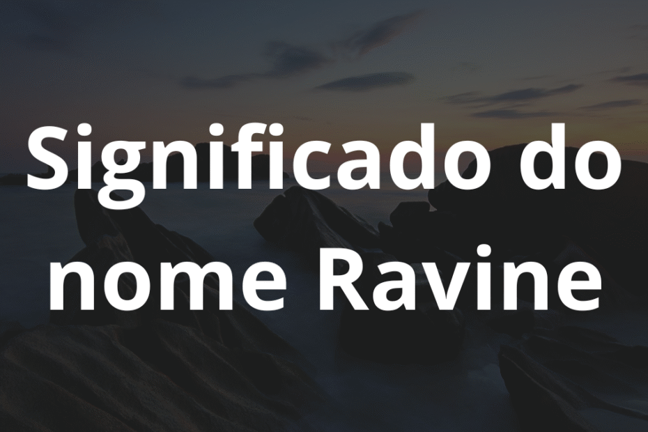 Significado do nome Ravine