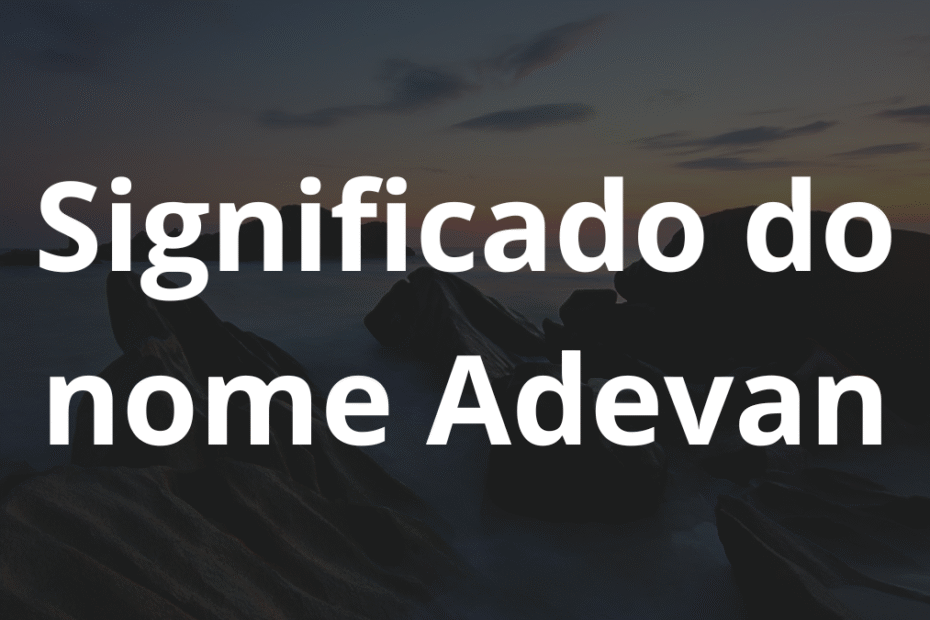 Significado do nome Adevan