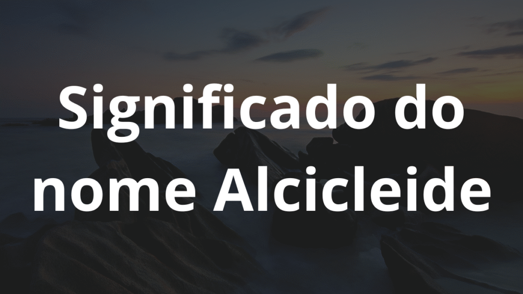Significado do nome Alcicleide
