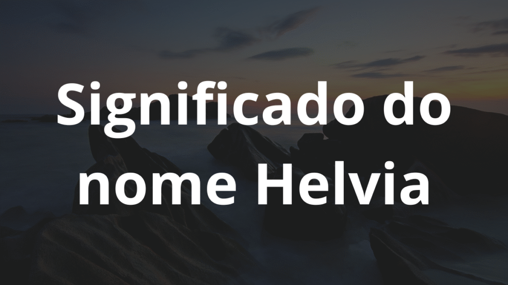Significado do nome Helvia