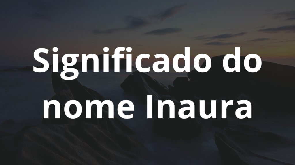 Significado do nome Inaura