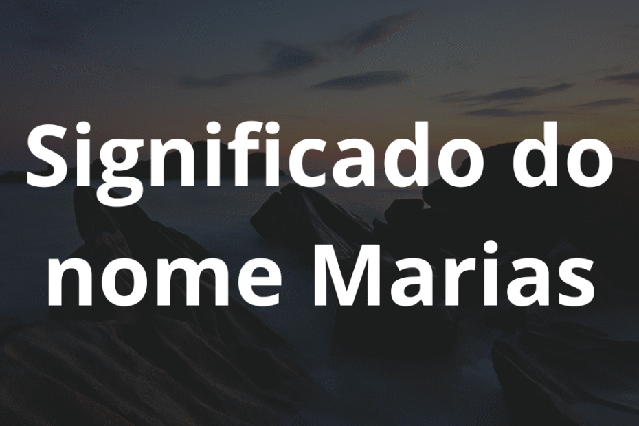 Significado do nome Marias