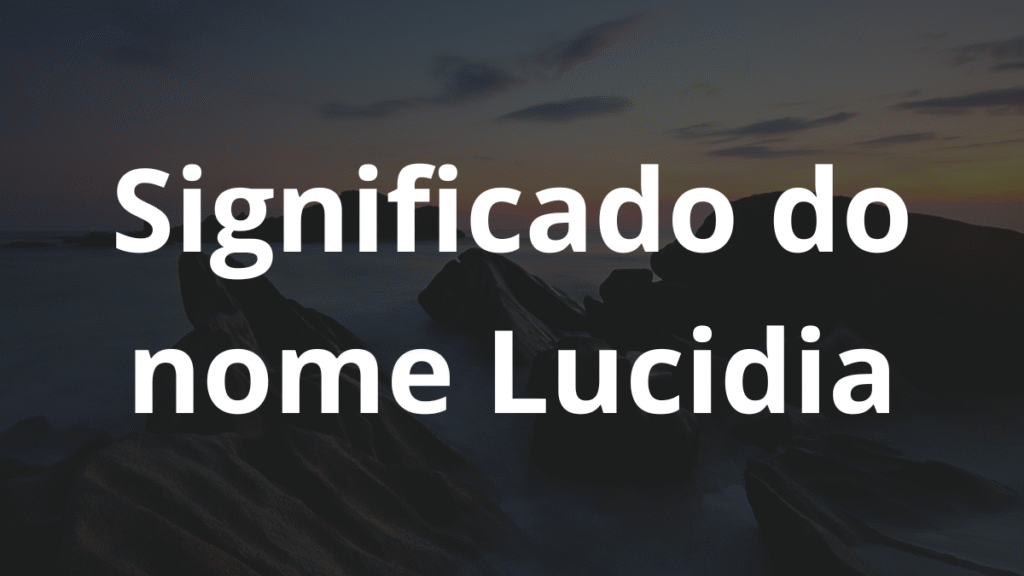 Significado do nome Lucidia
