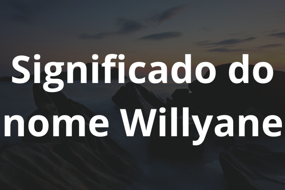 Significado do nome Willyane