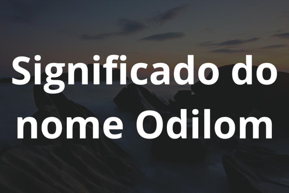 Significado do nome Odilom