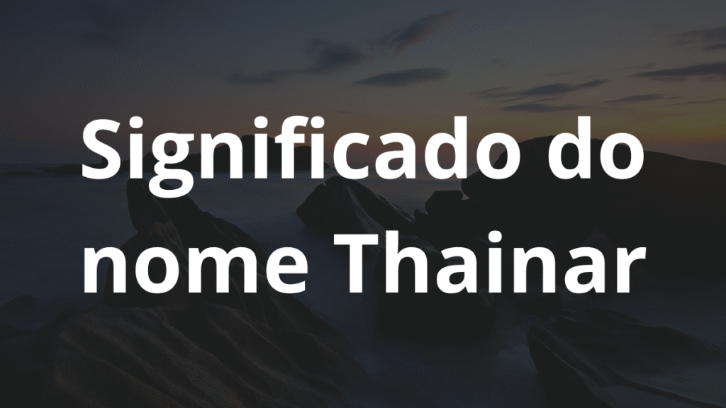 Significado do nome Thainar