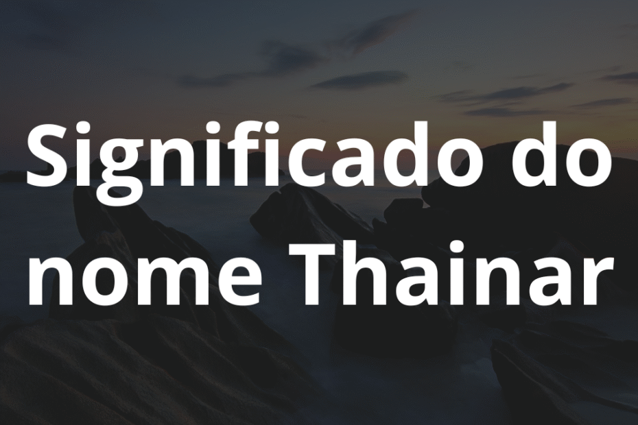 Significado do nome Thainar