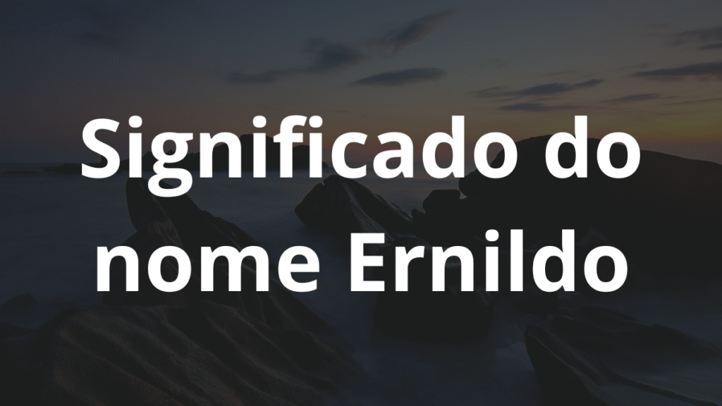Significado do nome Ernildo
