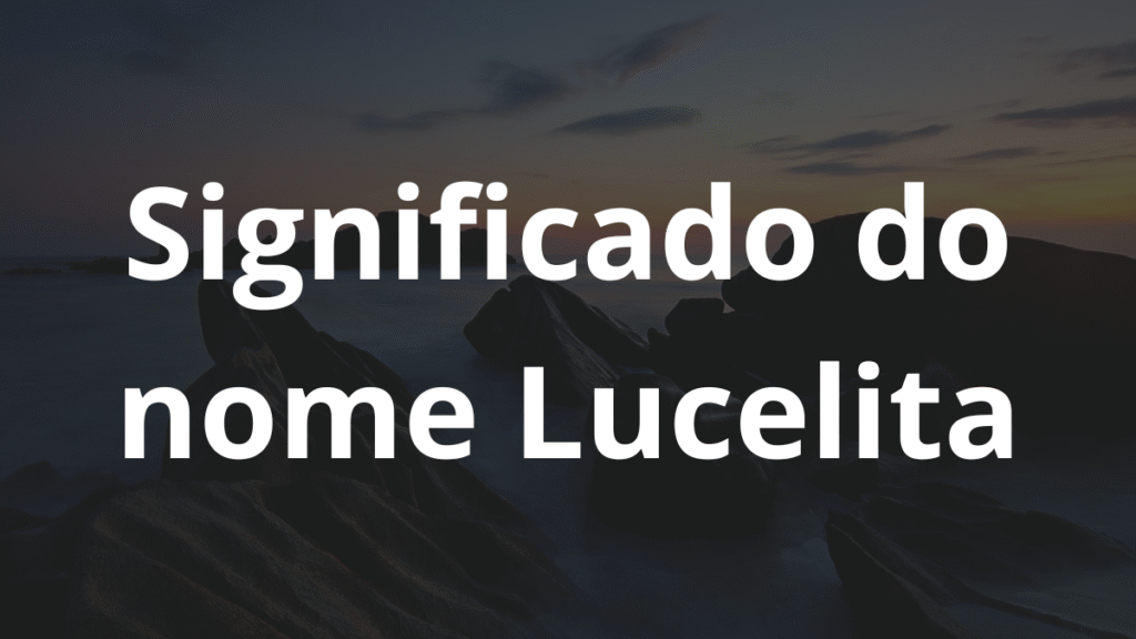 Significado do nome Lucelita
