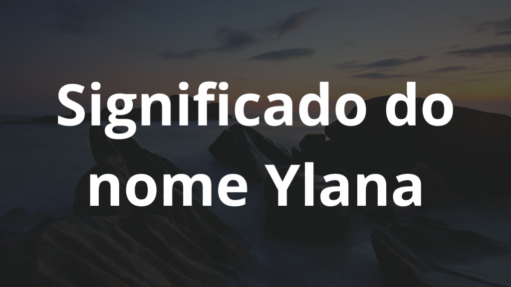 Significado do nome Ylana