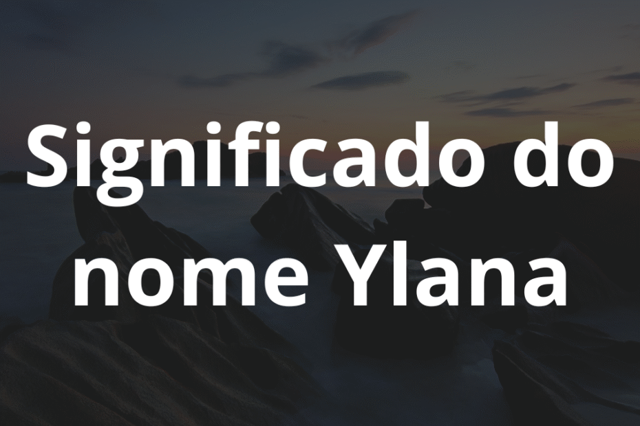 Significado do nome Ylana