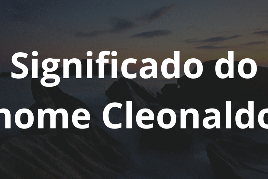 Significado do nome Cleonaldo