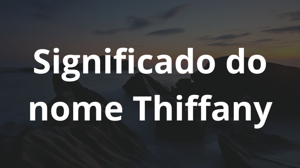 Significado do nome Thiffany