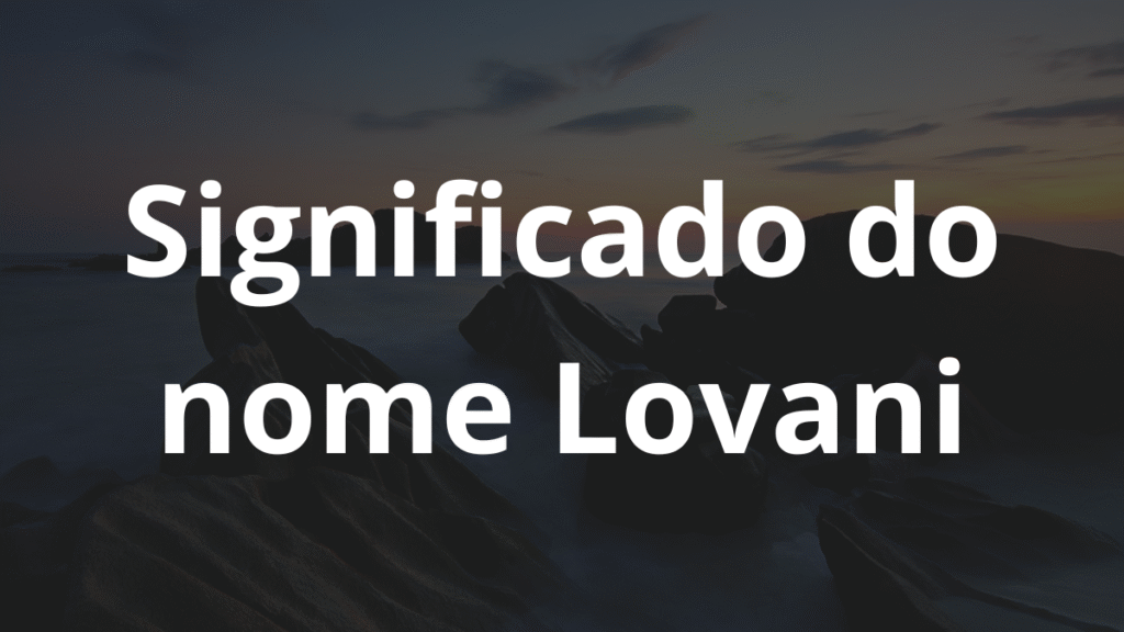 Significado do nome Lovani