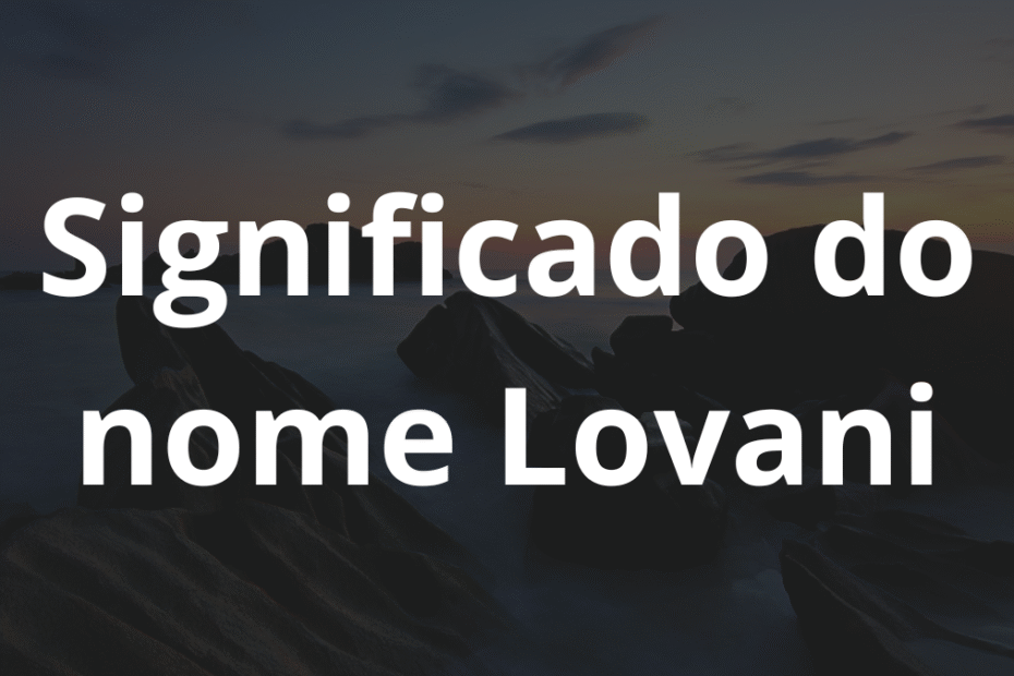 Significado do nome Lovani