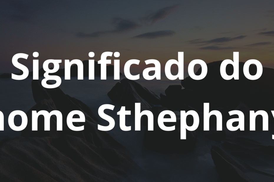 Significado do nome Sthephany