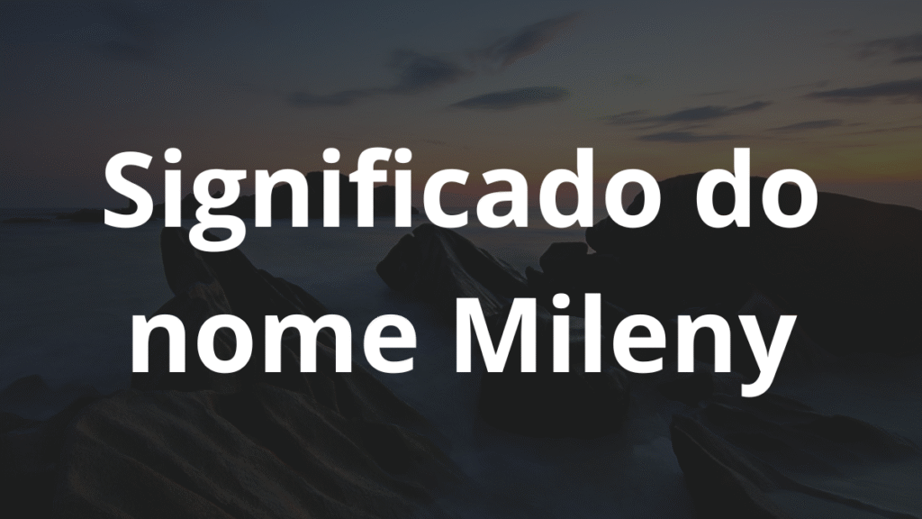 Significado do nome Mileny
