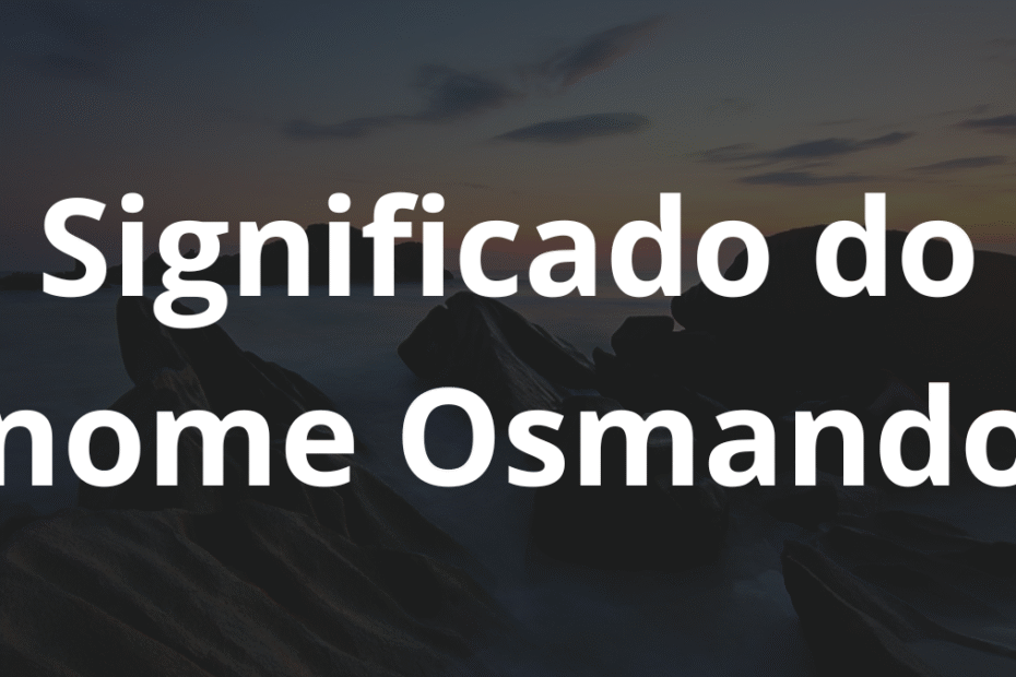 Significado do nome Osmando